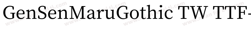 GenSenMaruGothic TW TTF字体转换
